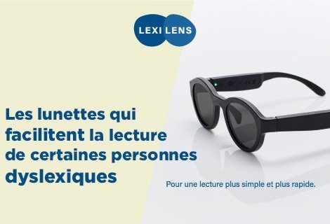 Découvrez nos nouvelles lunettes Lexilens® pour adultes dyslexiques 